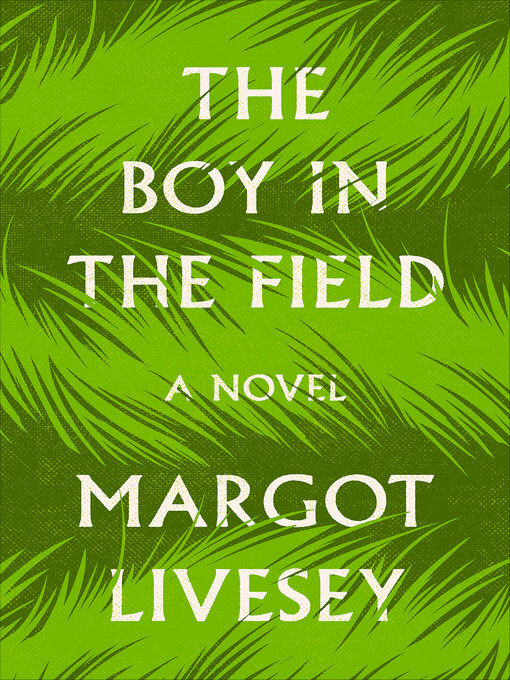 Title details for The Boy in the Field by Margot Livesey - Wait list